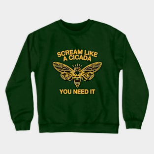 Scream Like A Cicada Crewneck Sweatshirt